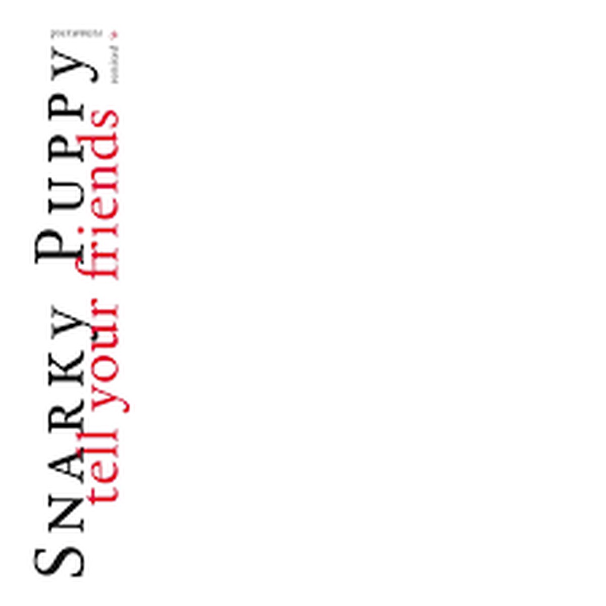 SNARKY PUPPY-TELL YOUR FRIENDS 2LP *NEW*