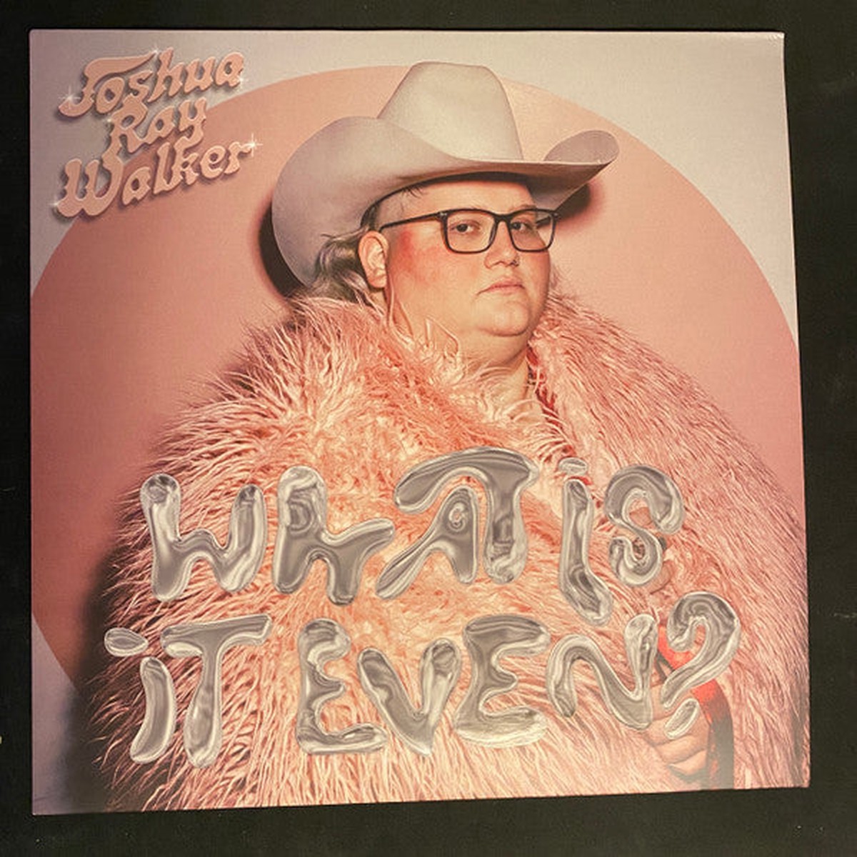 Joshua Ray Walker – What Is It Even? – LP
