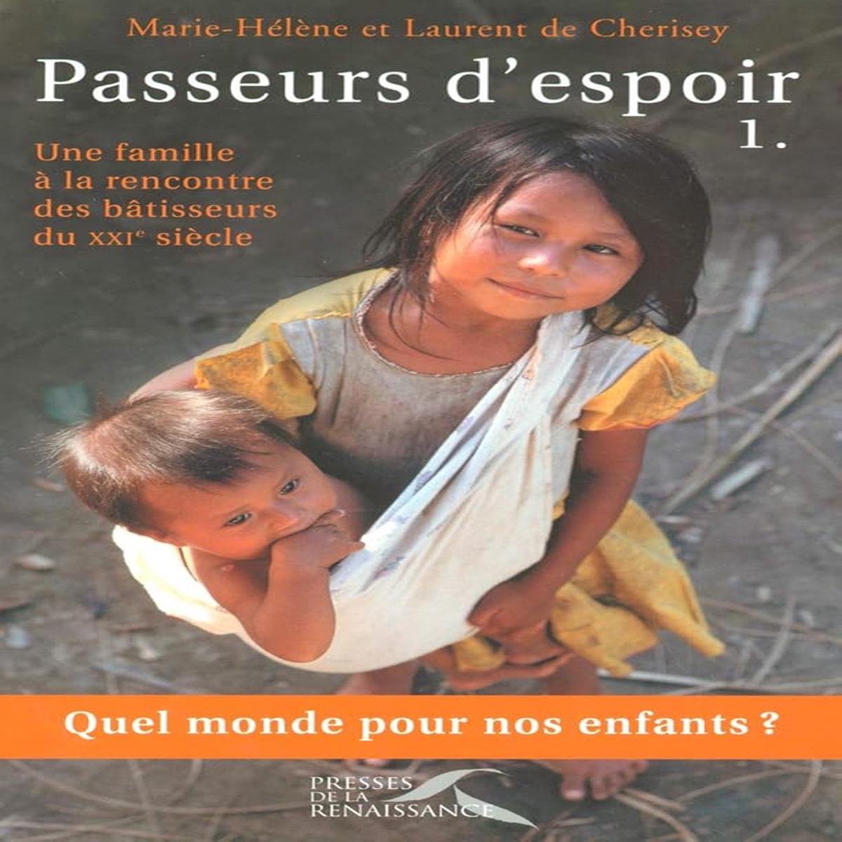 Bearers of Hope: Volume 1. A Family Meets the Builders of the 21st Century, Laurent de Cherisey, Marie-Hlne de Cherisey, Cornelio Sommaruga, Bill Drayton