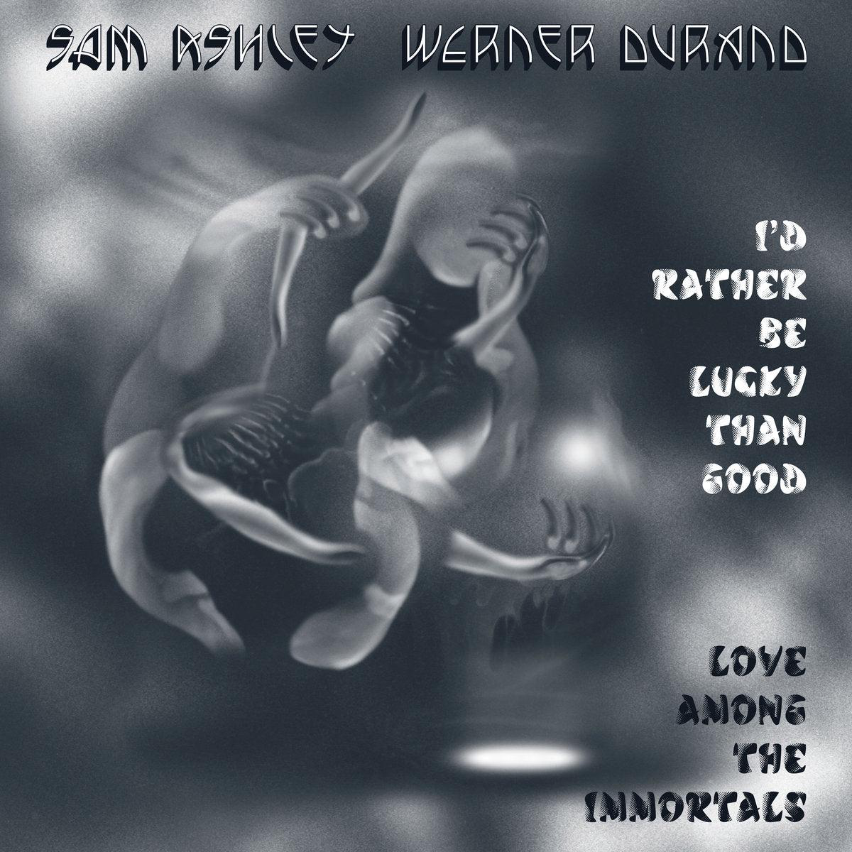 Sam Ashley 038 Werner Durand 8211 I8217d Rather Be Lucky Than Good Love Among the Immortals LP