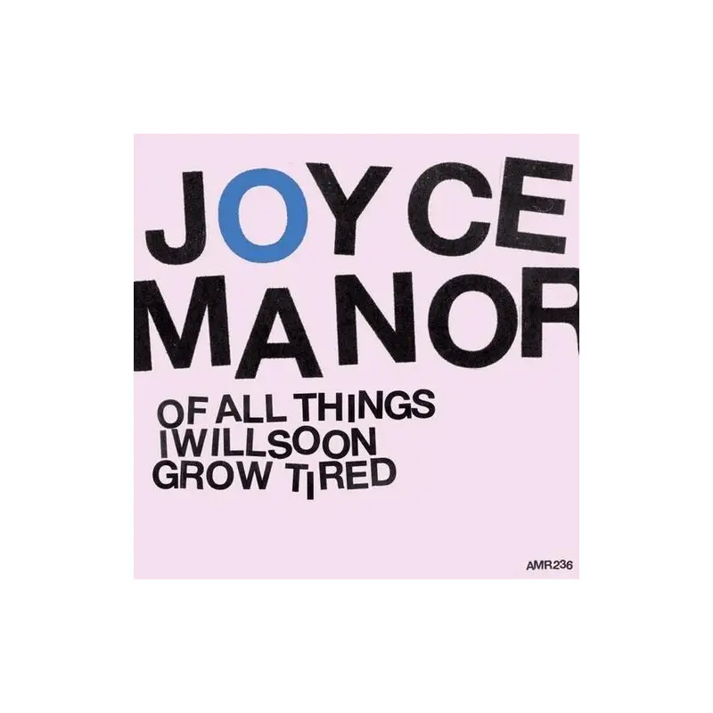 Of All Things I Will Soon Grow Tired – Vinyl LP