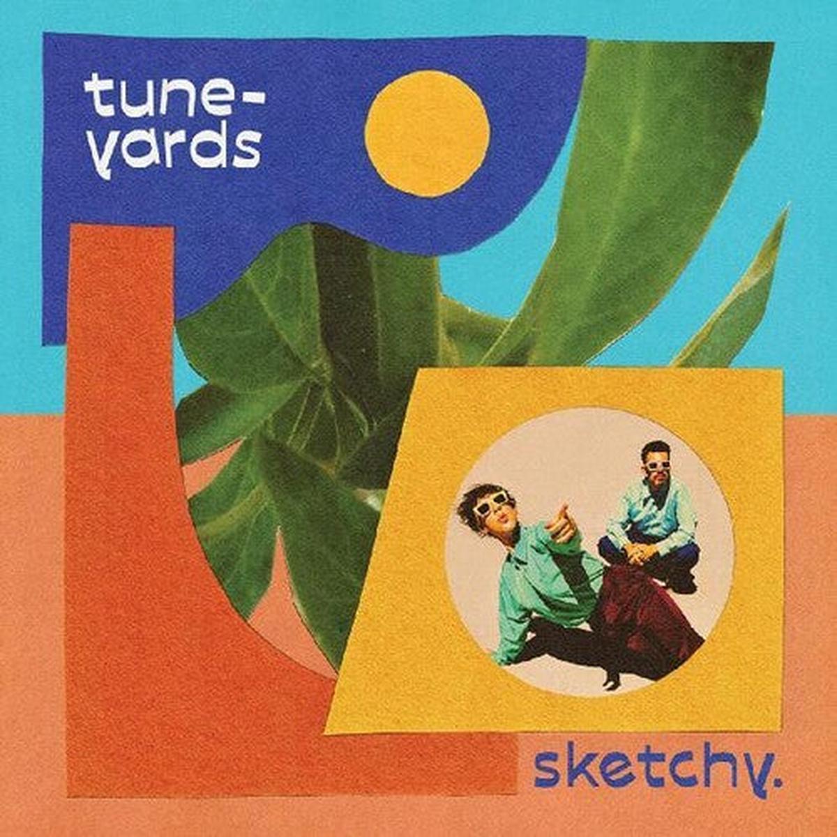 Tune Yards – Sketchy.