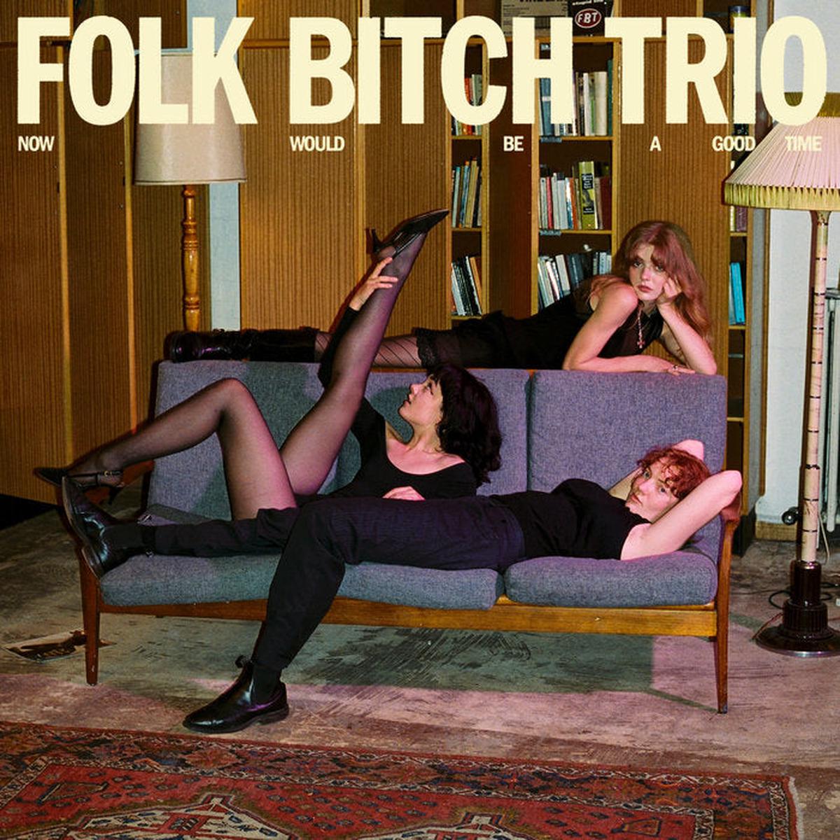 Folk Bitch Trio – Now Would Be A Good Time LP