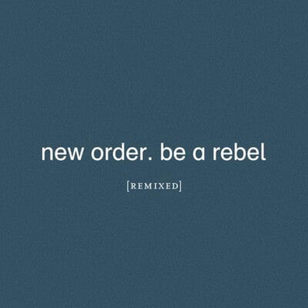 Be a Rebel Remixed 8211 New Order VINYL Limited Edition