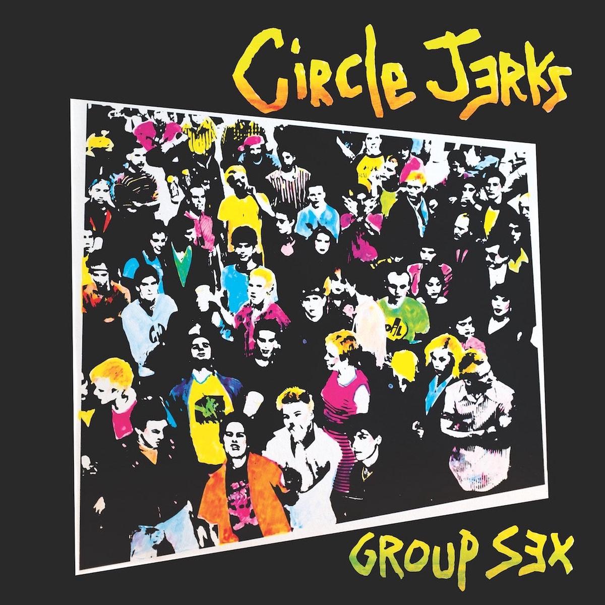 Circle Jerks - Group Sex - 40th Anniversary Edition
