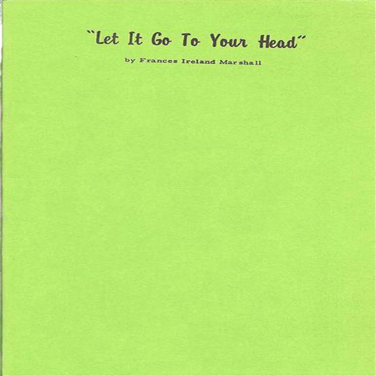 Let It Go To Your Head by Frances Ireland Marshall 8211 Book